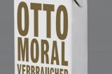 „Otto Moralverbraucher“ – Vom Sinn und Unsinn engagierten Konsumierens „Otto Moralverbraucher“ – Vom Sinn und Unsinn engagierten Konsumierens